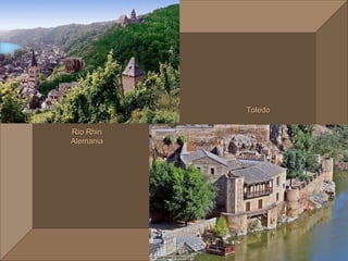 Toledo

Río Rhin
Alemania
 