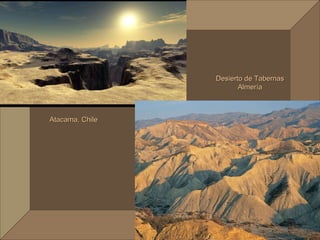 Atacama, Chile Desierto de Tabernas Almería 