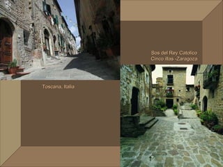 Toscana, Italia Sos del Rey Catolico Cinco illas -Zaragoza 