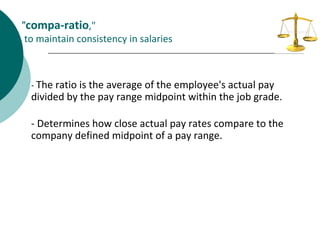 &quot; compa-ratio ,&quot;   to maintain consistency in salaries ,[object Object],[object Object]