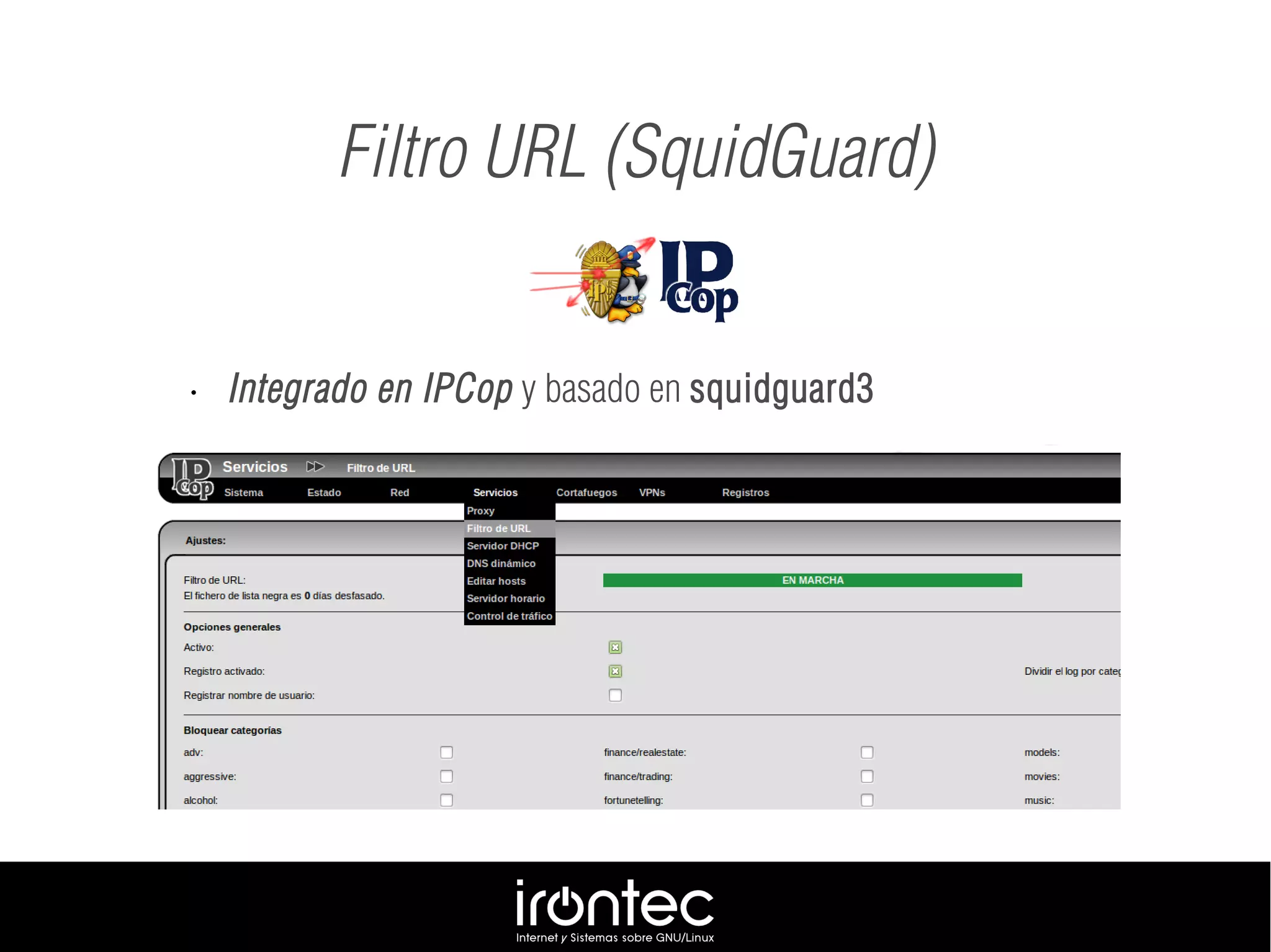 Filtro URL (SquidGuard)
• Integrado en IPCop y basado en squidguard3
 