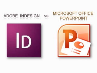 Microsoft Office  PowerPoint Adobe  InDesignvs 