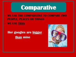 ComparativeSuperlativeLONG ADJECTIVESWeput MORE beforetheadjectivebeautiful– more beautifulgood – betterBad – worseFar – furtherWeputMOSTbeforetheadjectiveexciting – themostexcitinggood – bestBad – worstFar – furthest IRREGULAR ADJECTIVES