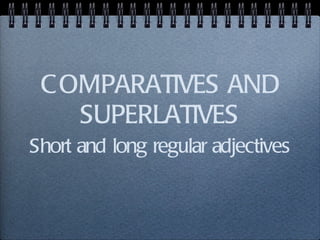 COMPARATIVES AND SUPERLATIVES ,[object Object]