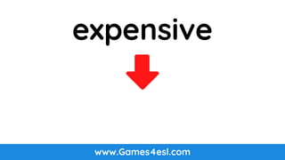 www.Games4esl.com
expensive
 