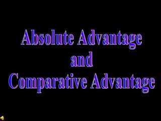 Absolute Advantage and Comparative Advantage 