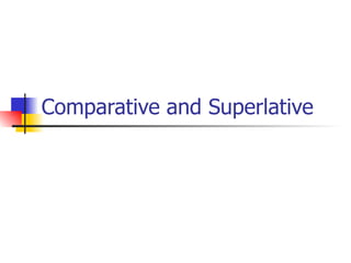 Comparative and Superlative 
