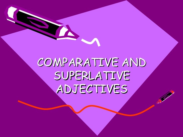 comparative and superlative adjectives