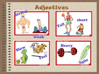 Adjectives Strong Heavy light Slow Fast Tall short weak 