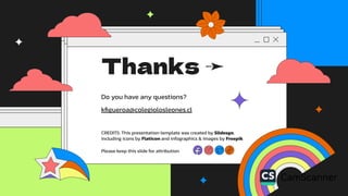 CREDITS: This presentation template was created by Slidesgo,
including icons by Flaticon and infographics & images by Freepik
Thanks ➛
Do you have any questions?
kﬁgueroa@colegiolosleones.cl
Please keep this slide for attribution
 