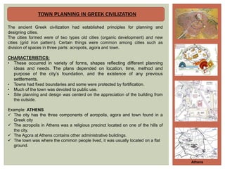 TOWN PLANNING IN GREEK CIVILIZATION
The ancient Greek civilization had established principles for planning and
designing c...