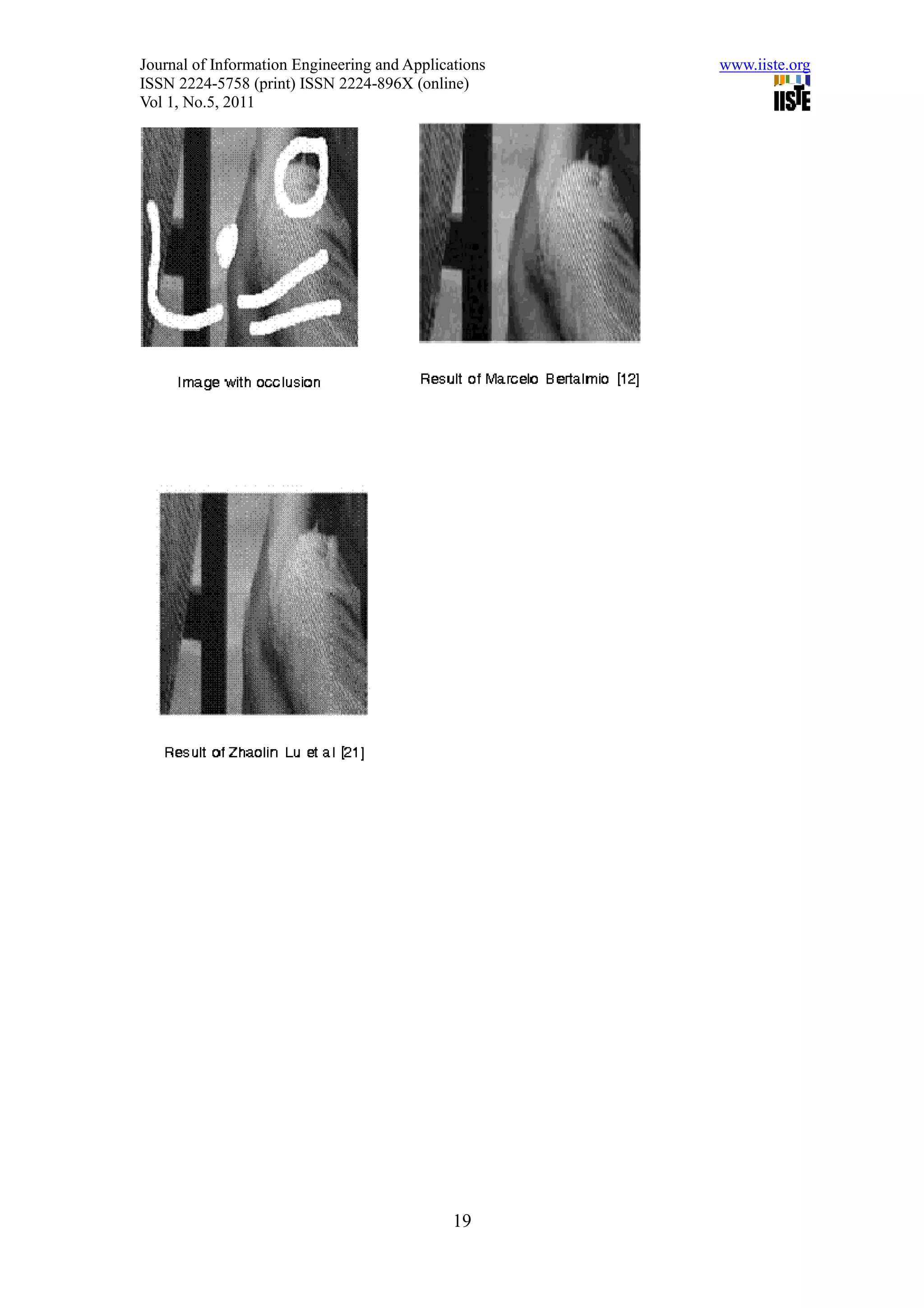 Journal of Information Engineering and Applications   www.iiste.org
ISSN 2224-5758 (print) ISSN 2224-896X (online)
Vol 1, No.5, 2011




                                              19
 