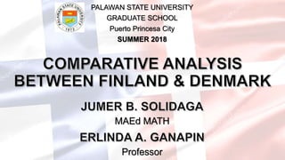 MAEd MATH
PALAWAN STATE UNIVERSITY
GRADUATE SCHOOL
Puerto Princesa City
SUMMER 2018
Professor
 