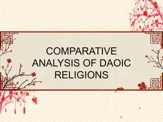 COMPARATIVE
ANALYSIS OF DAOIC
RELIGIONS
 