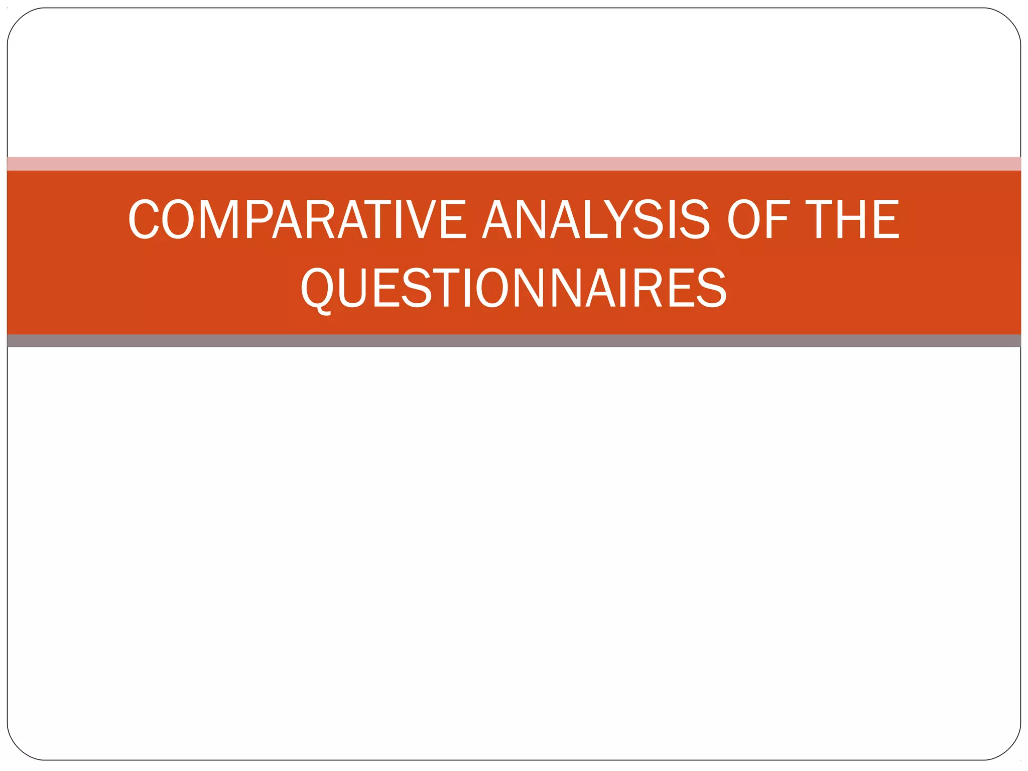 Comparative analysis of the questionnaires | PPT | Homework and Study ...