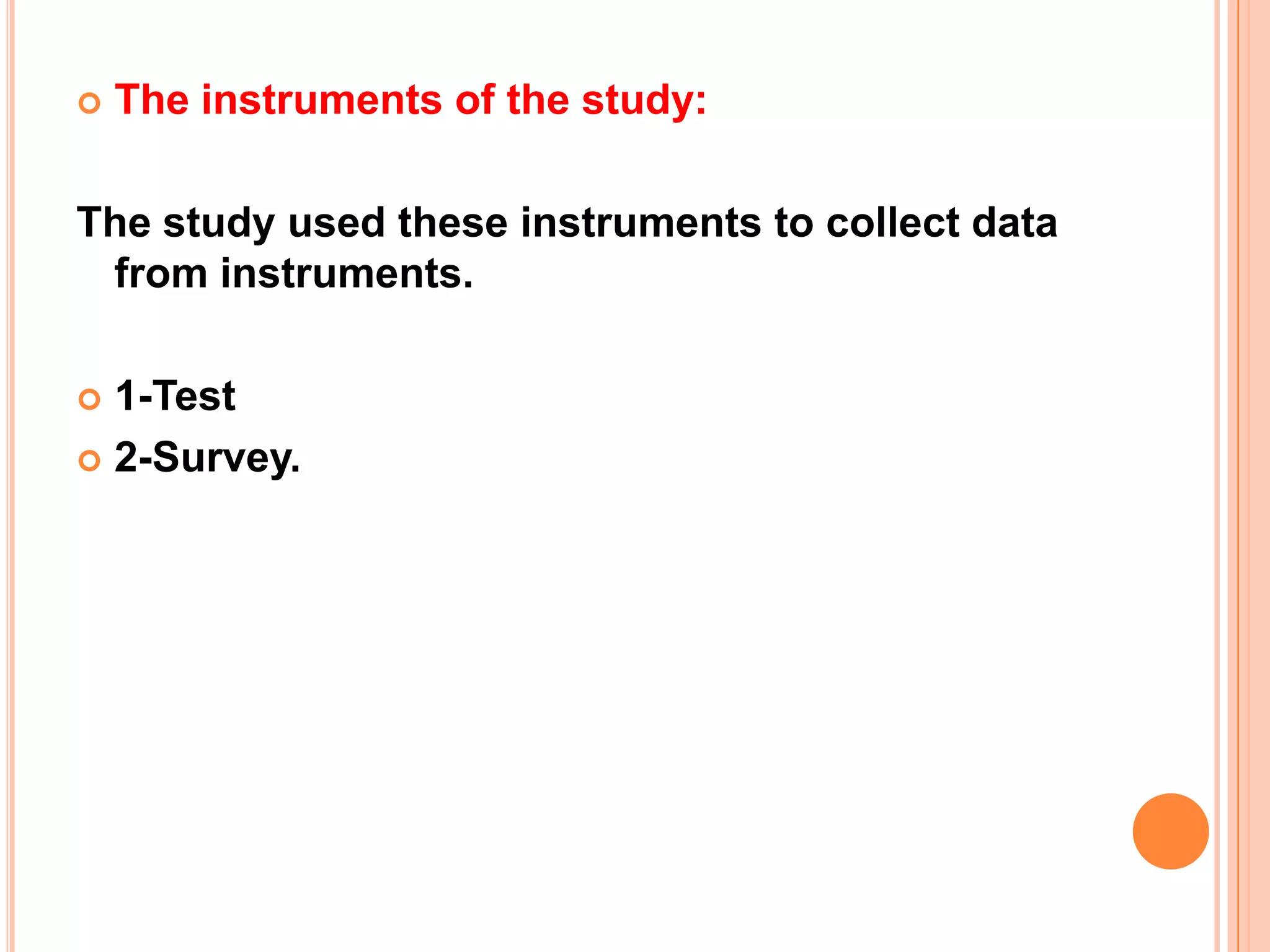 The instruments of the study:The study used these instruments to collect data from instruments.1-Test2-Survey.