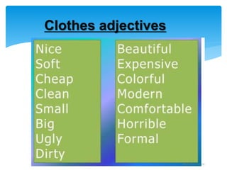 Clothes adjectives
 