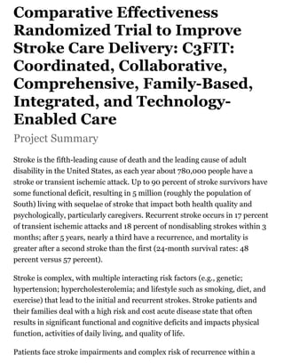 Comparative Effectiveness
Randomized Trial to Improve
Stroke Care Delivery: C3FIT:
Coordinated, Collaborative,
Comprehensi...