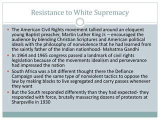 Resistance to White Supremacy <br />The American Civil Rights movement tallied around an eloquent young Baptist preacher, ...