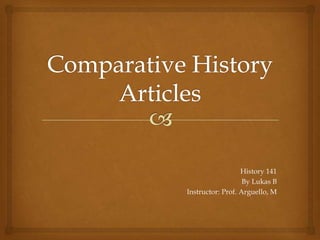 History 141
                   By Lukas B
Instructor: Prof. Arguello, M
 