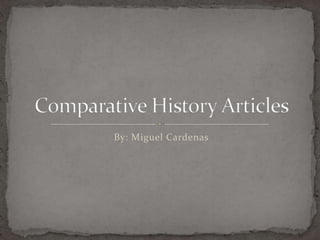 By: Miguel Cardenas Comparative History Articles 