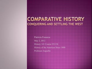 Patricia Fonseca
May 2, 2012
History 141 Course #31136
History of the Americas Since 1800
Professor Arguello
 