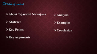  Table of content
About Tejaswini Niranjana
Abstract
Key Points
Key Arguments
Analysis
Examples
Conclusion
 