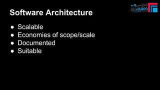 Software Architecture
● Scalable
● Economies of scope/scale
● Documented
● Suitable
 