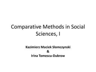 Comparative Methods in Social Sciences, I   Kazimierz Maciek Slomczynski  &  Irina Tomescu-Dubrow 