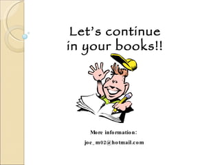 Let’s continue in your books!! More information:  [email_address] 