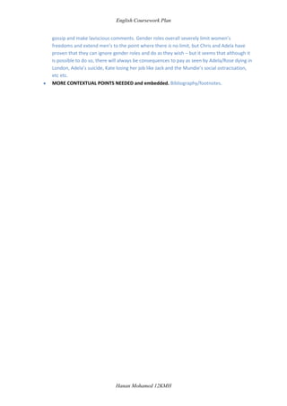 144 ‘To be born a woman is the worst punishment’ [Amelia].  Because men, ‘they are forgiven everything! [Adela]’ whereas women are upheld on a white virginal pedestal of chastity which must not have the slightest blemish on it or else she shall be jeered at, a mob wishing her and most likely bringing her death, social outcast and looked down on by society for having sex outside of marriage even once, let alone more – this is seen in the stories of the outsider women, the woman who had an illegitimate baby and killed it so that no one would find out, and the woman Paca who is judged doubly for being kidnapped to have sex with many men and then for also apparently ‘liking’ it.  144 [...] not even our eyes belong to us [Magdalena]’. A parallel to page 124, where Bernarda chastises the women not to look at men at all.