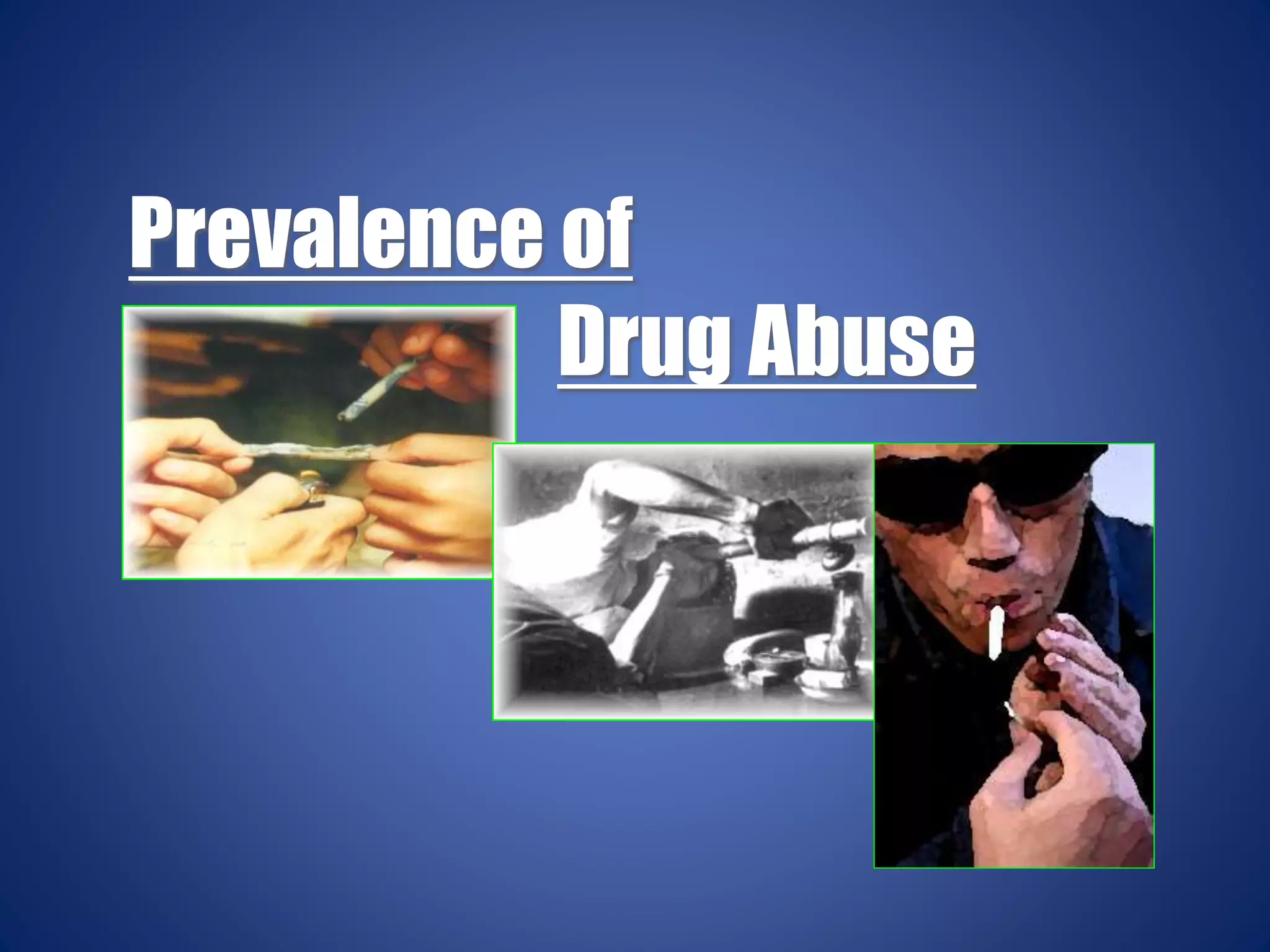 Prevalence of
Drug Abuse
 