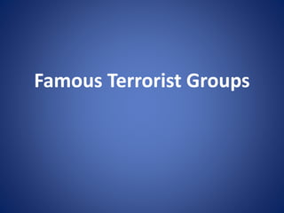 Famous Terrorist Groups
 