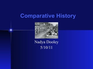 Comparative History Nadya Dooley 5/10/11 