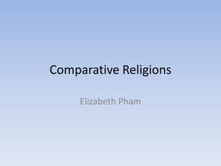 Comparative Religions Elizabeth Pham 