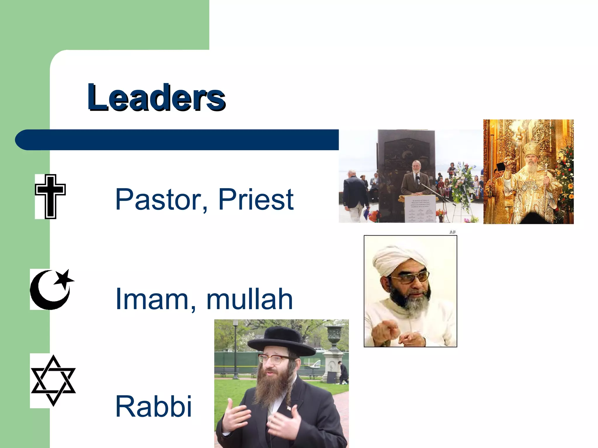 Leaders Pastor, Priest Imam, mullah Rabbi 