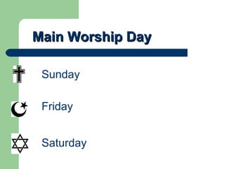 Main Worship Day Sunday Friday Saturday 
