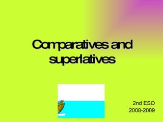 Comparatives and superlatives 2nd ESO 2008-2009 