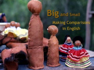 Big and Small Making Comparisons in English 