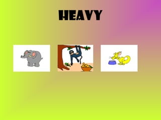 heavy

 