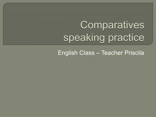 English Class – Teacher Priscila

 