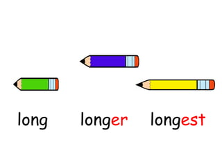 long longer longest