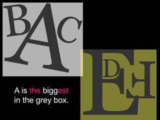 D
A is the biggest
in the grey box.
 
