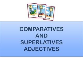 COMPARATIVES
    AND
SUPERLATIVES
 ADJECTIVES
 