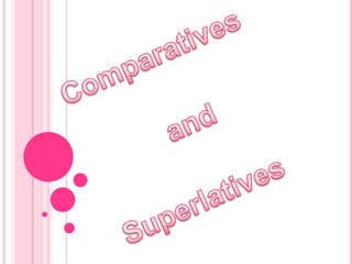 Comparatives          and       Superlatives 