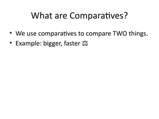 Example Bigger Comparatives_and_Superlatives_for_Kids.pptx