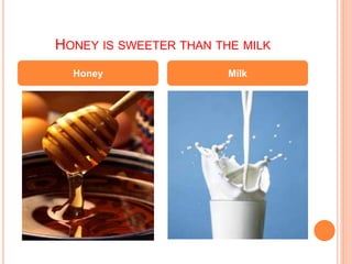HONEY IS SWEETER THAN THE MILK
Honey Milk
 