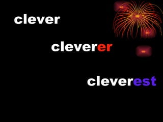 clever clever er clever est 