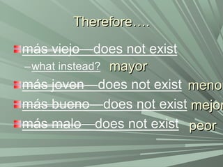 Therefore….Therefore….
mayormayor
menormenor
mejormejor
peorpeor
 