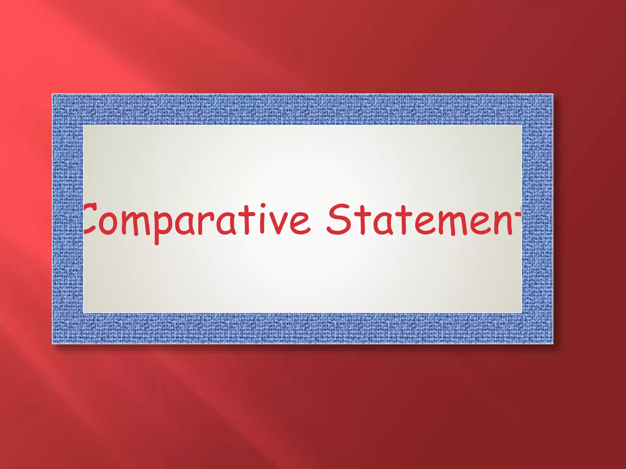 Comparative Statement
 